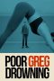 Nonton film Poor Greg Drowning (2020) Nonton film Poor Greg Drowning (2020)