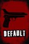 Nonton film Default (2014) Nonton film Default (2014)